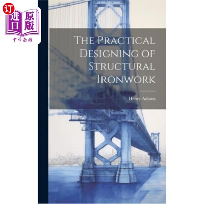 海外直订The Practical Designing of Structural Ironwork 结构铁艺的实用设计