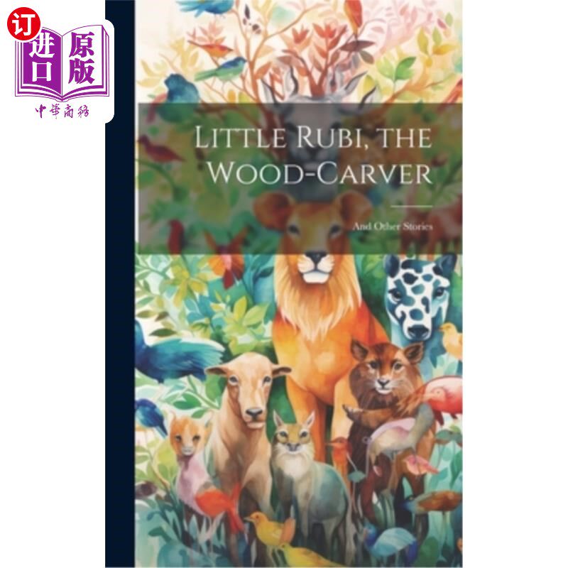 海外直订Little Rubi, the Wood-carver: And Other Stories 木雕匠小鲁比:和其他故事