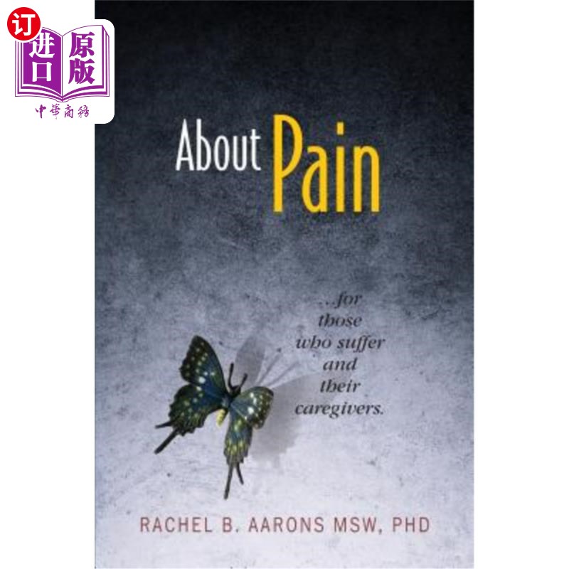 海外直订医药图书About Pain: For Those Who Suffer and Their Caregivers 关于痛苦:给那些遭受痛苦的人和他们的照顾者