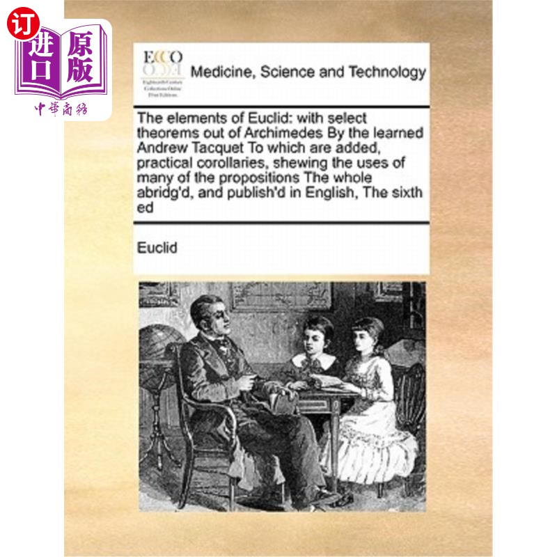 海外直订医药图书The Elements of Euclid: With Select Theorems Out of Archimedes by the Learned An 欧几里得的基本原理