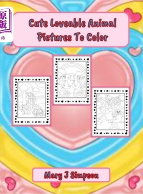 海外直订Cute Loveable Animal Pictures To Color: Great coloring for any age Perfect for a 可爱可爱的动物图片着色:适