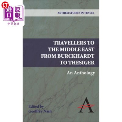 海外直订Travellers to the Middle East from Burckhardt to Thesiger: An Anthology 《从布克哈特到塞西格尔的中东旅行者