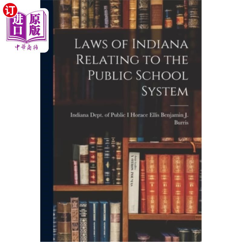 海外直订Laws of Indiana Relating to the Public School System 印第安纳州有关公立学校系统的法律