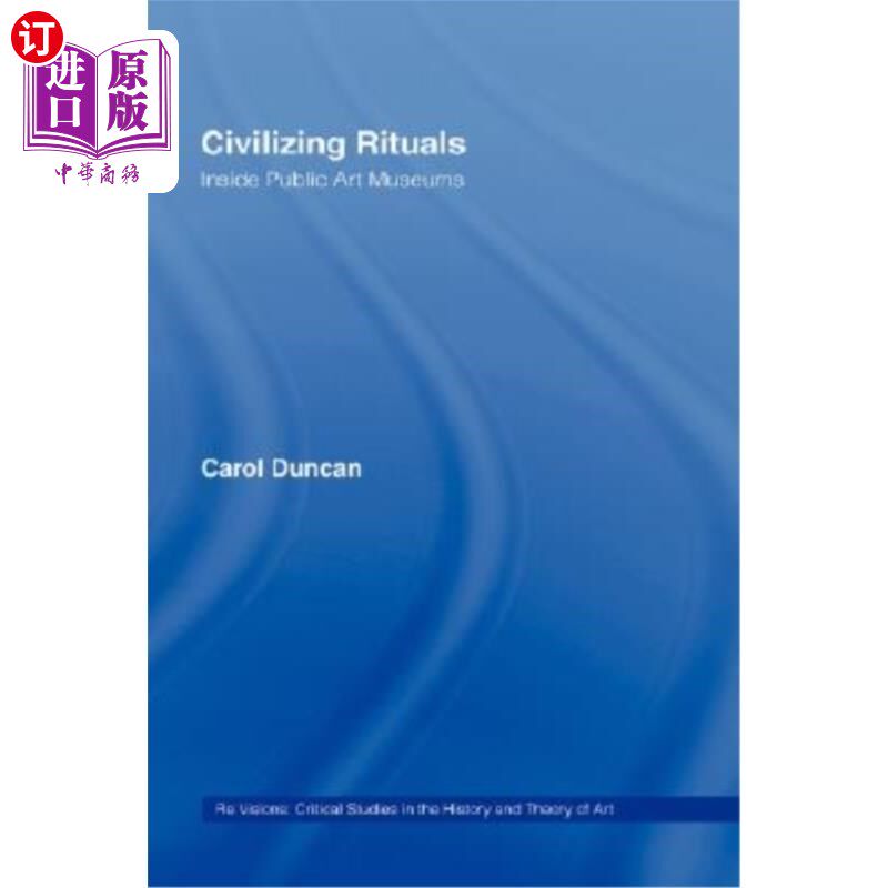 海外直订Civilizing Rituals: Inside Public Art Museums 文明内容:在公共艺术博物馆内