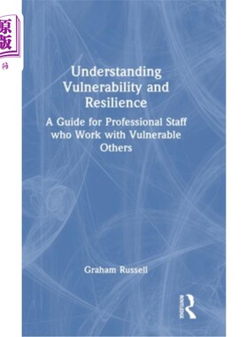 海外直订Understanding Vulnerability and Resilience: A Guide for Professional Staff Who W 理解脆弱和恢复力:与脆弱他