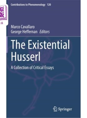 海外直订The Existential Husserl: A Collection of Critical Essays 存在主义胡塞尔:评论集