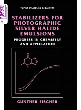 海外直订Stabilizers for Photographic Silver Halide Emulsions: Progress in Chemistry and  照相卤化银乳剂稳定剂的化学