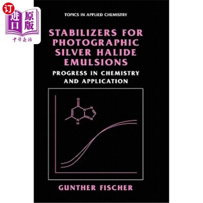 海外直订Stabilizers for Photographic Silver Halide Emulsions: Progress in Chemistry and  照相卤化银乳剂稳定剂的化学
