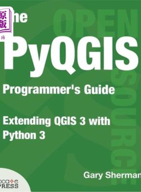 海外直订The Pyqgis Programmer's Guide: Extending Qgis 3 with Python 3 pyqgis程序员指南：用python 3扩展qgis 3