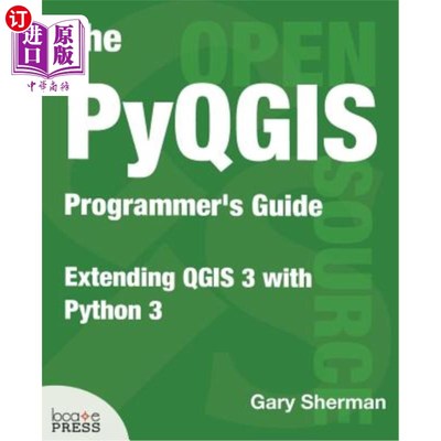 海外直订The Pyqgis Programmer's Guide: Extending Qgis 3 with Python 3 pyqgis程序员指南：用python 3扩展qgis 3