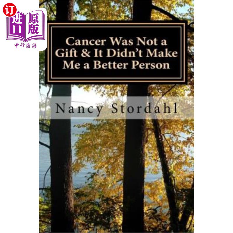 海外直订医药图书Cancer Was Not a Gift & It Didn't Make Me a Better Person: A memoir about cancer 癌症不是一份礼物&