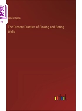 海外直订The Present Practice of Sinking and Boring Wells 目前的打井和钻孔实践