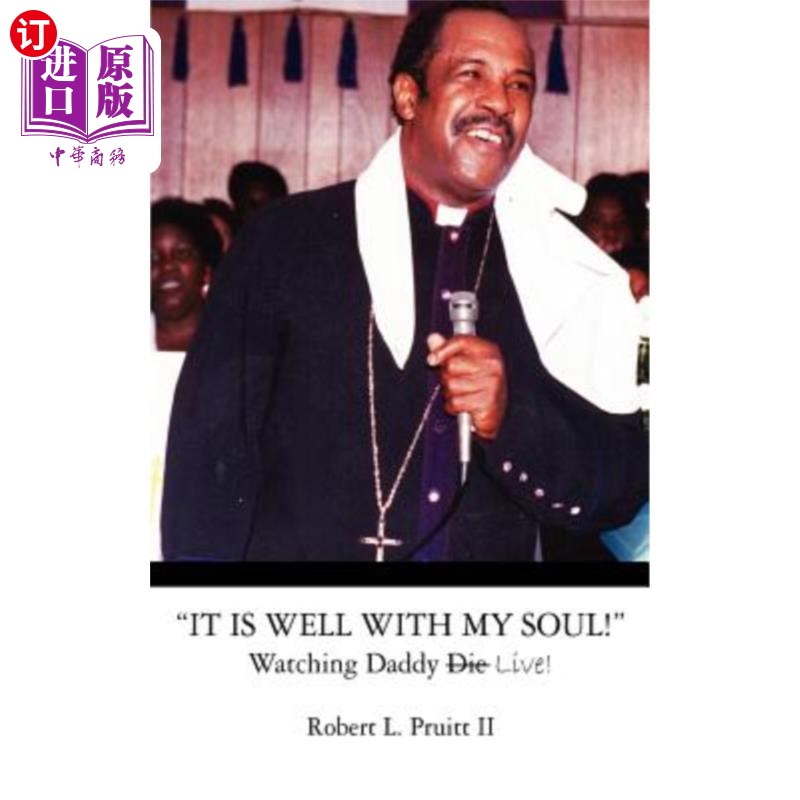 海外直订It Is Well With My Soul!: Watching Daddy Live! 我的灵魂很好！：看着爸爸活着！