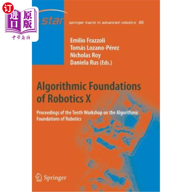 海外直订Algorithmic Foundations of Robotics X: Proceedings of the Tenth Workshop on the  机器人算法基础X:机器人算法