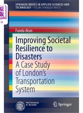 海外直订Improving Societal Resilience to Disasters: A Case Study of London's Transportat 提高社会抗灾能力：伦敦交通