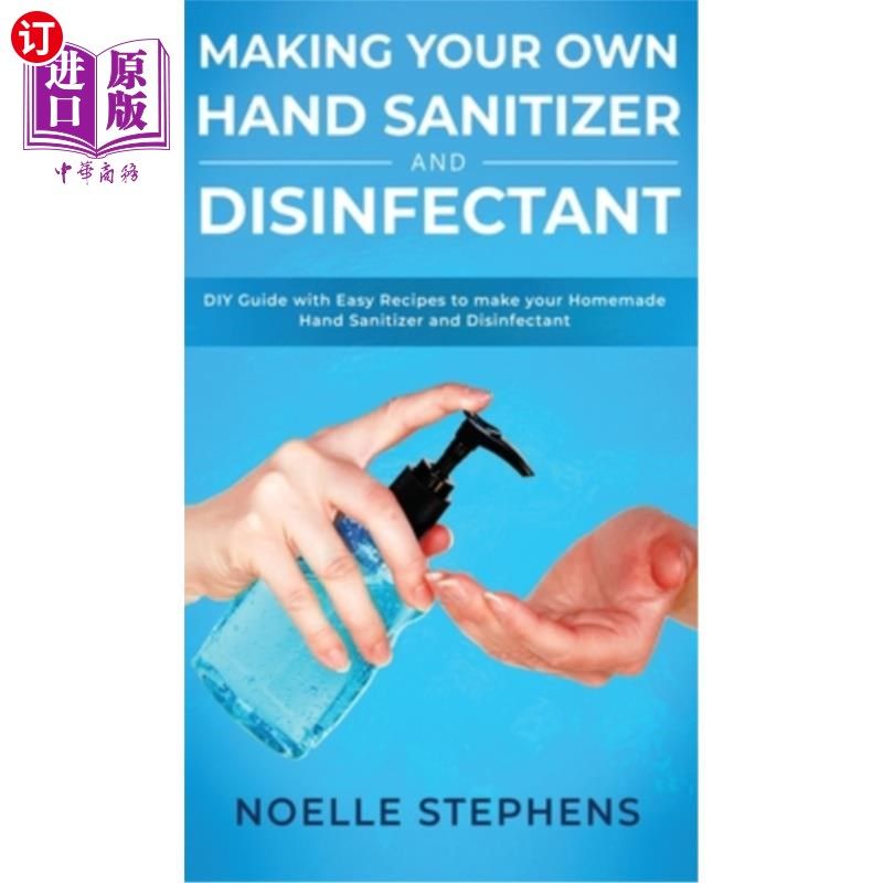 海外直订医药图书Making Your Own Hand Sanitizer and Disinfectant: DIY Guide With Easy Recipes to 制作你自己的洗手液