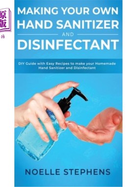 海外直订医药图书Making Your Own Hand Sanitizer and Disinfectant: DIY Guide With Easy Recipes to  制作你自己的洗手液