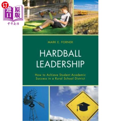 海外直订Hardball Leadership: How to Achieve Student Academic Success in a Rural School D 强硬领导：如何在农村学区取得学