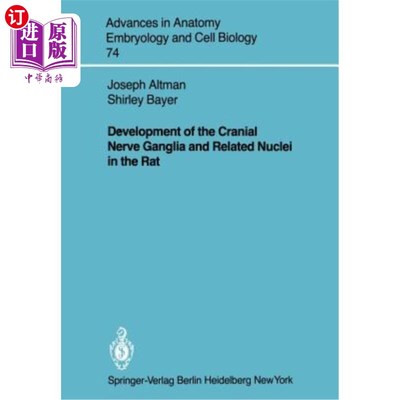 海外直订Development of the Cranial Nerve Ganglia and Related Nuclei in the Rat 大鼠颅神经神经节及其相关核团的发育