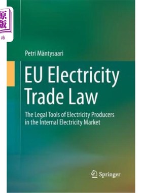 海外直订Eu Electricity Trade Law: The Legal Tools of Electricity Producers in the Intern 欧盟电力贸易法：国内电力市