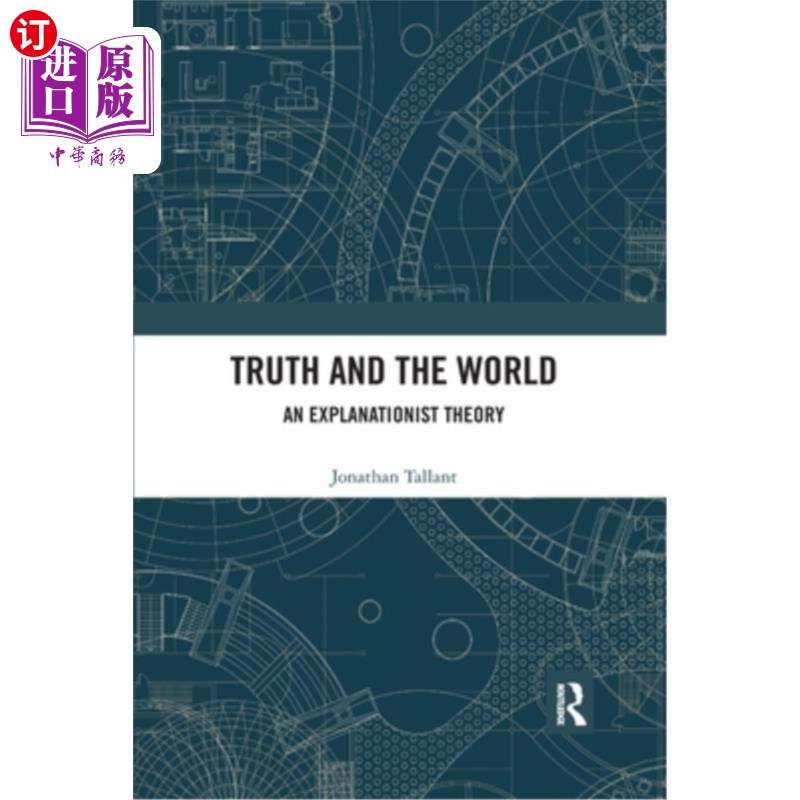 海外直订Truth and the World: An Explanationist Theory 真理与世界:一种解释主义理论