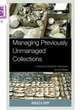海外直订Managing Previously Unmanaged Collections: A Practical Guide for Museums 管理以前未管理的藏品：博物馆实用指
