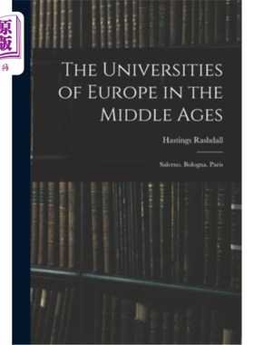 海外直订The Universities of Europe in the Middle Ages: Salerno. Bologna. Paris 中世纪的欧洲大学:萨莱诺。博洛尼亚。