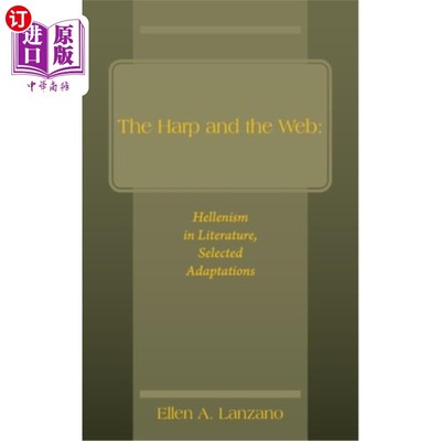 海外直订The Harp and the Web: Hellenism in Literature, Selected Adaptations 竖琴与网:文学中的希腊化，选编