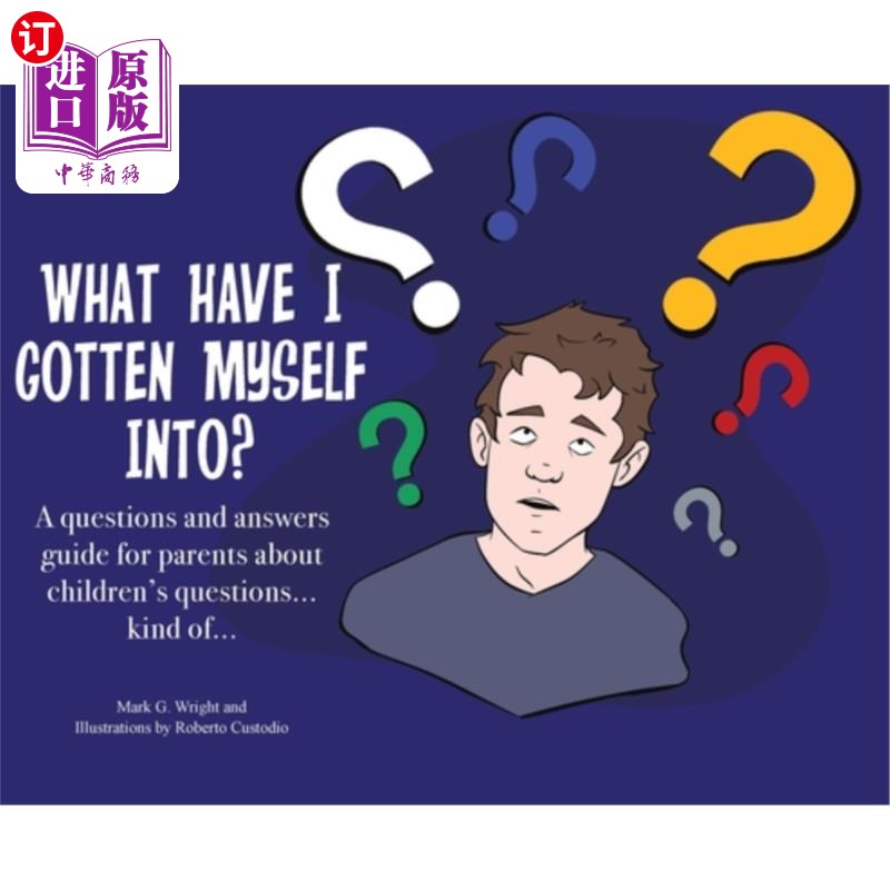 海外直订What Have I Gotten Myself Into?: A questions and answers guide for parents- abo我给自己惹了什么麻烦?:给家