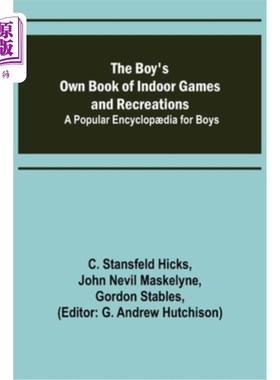 海外直订The Boy's Own Book of Indoor Games and Recreations; A Popular Encyclop?dia for B 《男孩自己的室内游戏和娱乐