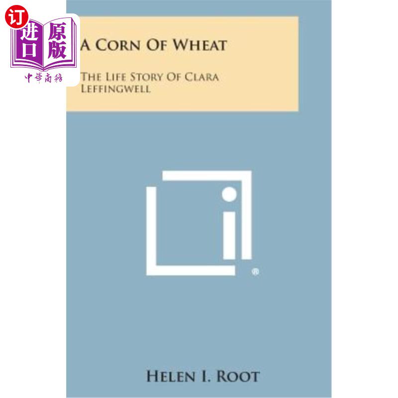 海外直订A Corn of Wheat: The Life Story of Clara Leffingwell 麦子：克拉拉·莱芬格尔的人生故事