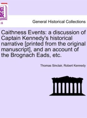 海外直订Caithness Events: A Discussion of Captain Kennedy's Historical Narrative [Printe 凯瑟内斯事件:肯尼迪船长的