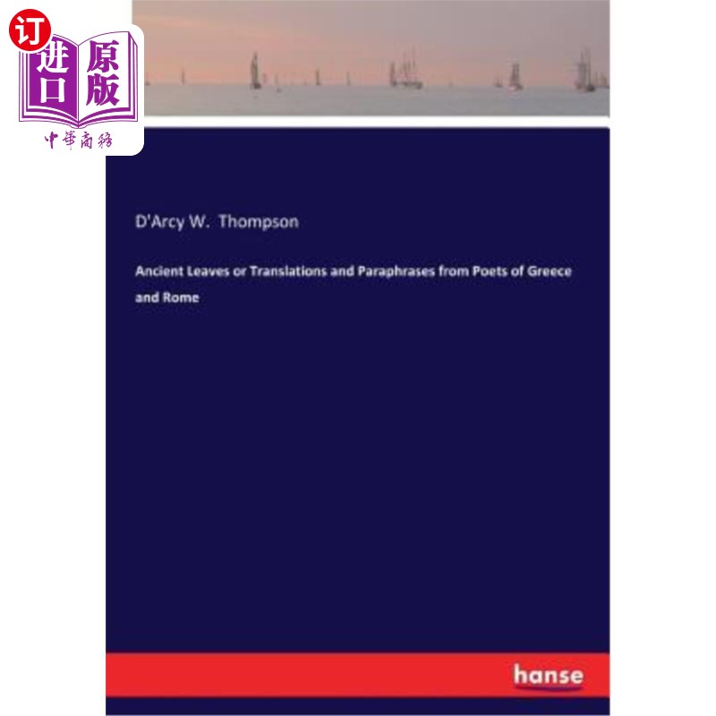 海外直订Ancient Leaves or Translations and Paraphrases from Poets of Greece and Rome 古叶或古希腊罗马诗人的翻译和释