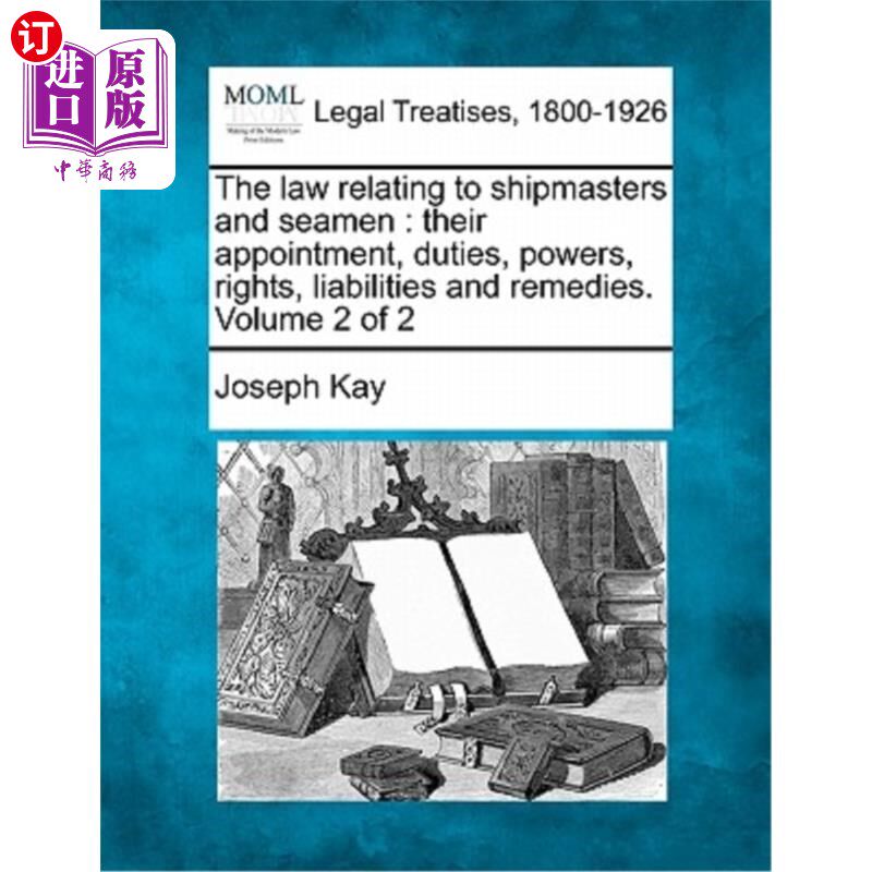 海外直订The law relating to shipmasters and seamen: their appointment, duties, powers, r 与船长和海员有关的法律:他