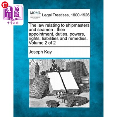 海外直订The law relating to shipmasters and seamen: their appointment, duties, powers, r 与船长和海员有关的法律：他