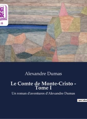 海外直订法语 Le Comte de Monte-Cristo - Tome I: Un roman d'aventures d'Alexandre Dumas 基督山伯爵-第一卷:大仲马的冒
