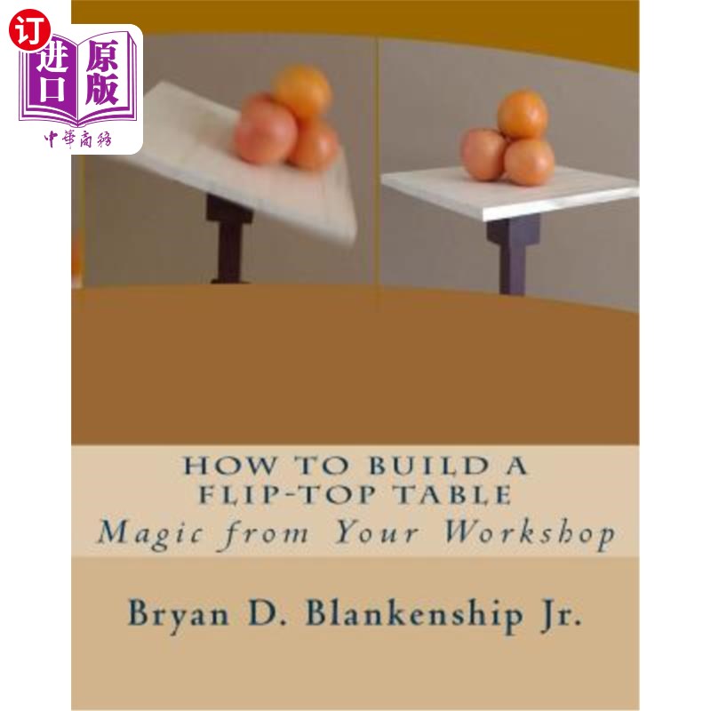 海外直订How to Build A Flip-Top Table: Magic from Your Work Shop 如何制作翻转桌面:来自你工作室的魔法