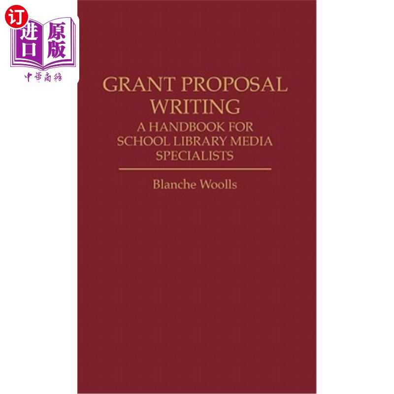 海外直订Grant Proposal Writing: A Handbook for School Library Media Specialists 助学金提案撰写：学校图书馆媒体专家