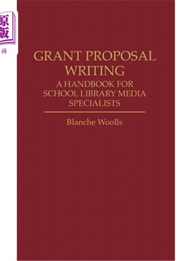 海外直订Grant Proposal Writing: A Handbook for School Library Media Specialists 助学金提案撰写：学校图书馆媒体专家