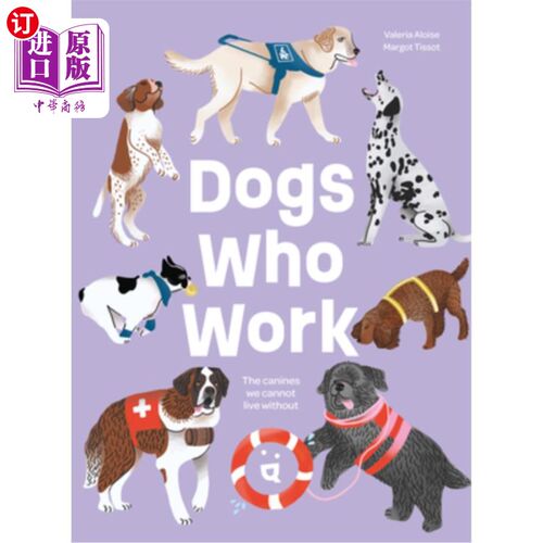 海外直订Dogs Who Work: The Canines We Cannot Live Without 工作的狗:我们不能没有的狗
