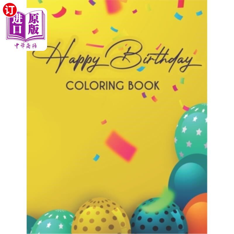 海外直订Happy Birthday Coloring Book: Childrens Coloring Pages With Birthday-Themed Illu 快乐生日涂色书:儿童涂色页