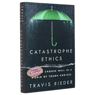 现货 灾难伦理 如何在艰难抉择的世界中做出正确选择 Catastrophe Ethics 英文原版 Travis Rieder【中商原版】