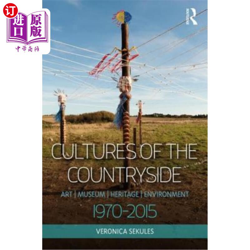 海外直订Cultures of the Countryside: Art, Museum, Heritage, and Environment, 1970-2015 乡村文化:艺术、博物馆、遗产