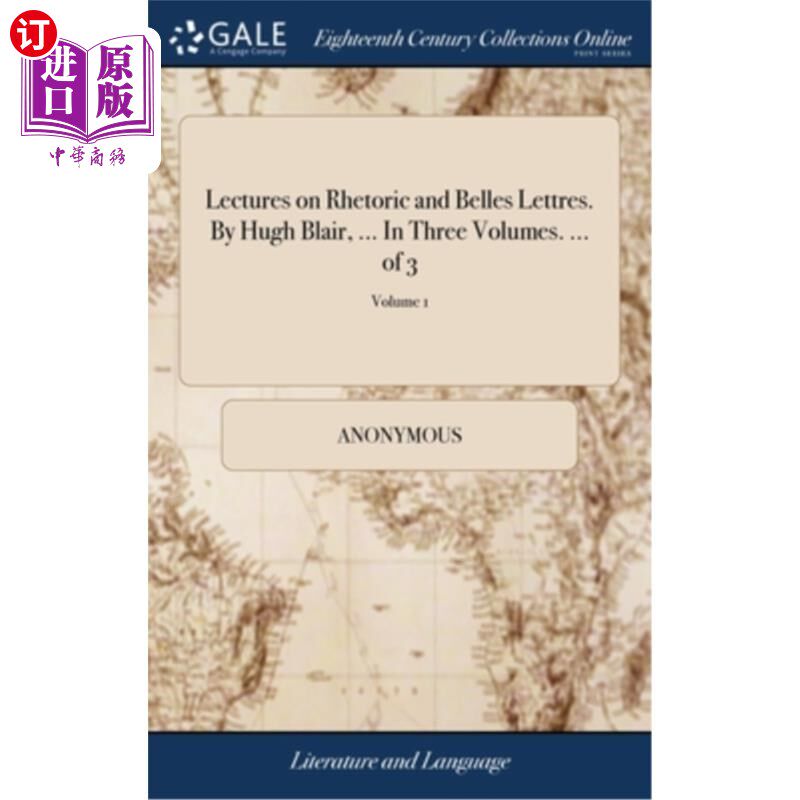 海外直订Lectures on Rhetoric and Belles Lettres. By Hugh Blair, ... In Three Volumes. .. 修辞学讲座和美文讲座。休·