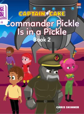 海外直订Captain Cake: Commander Pickle Is in a Pickle 蛋糕船长:泡菜司令身陷困境