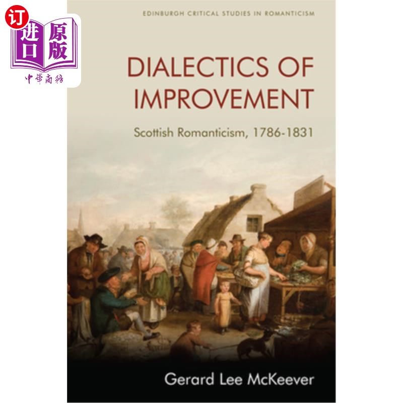 海外直订Dialectics of Improvement: Scottish Romanticism, 1786-1831 进步的辩证法:苏格兰浪漫主义,1786-1831年