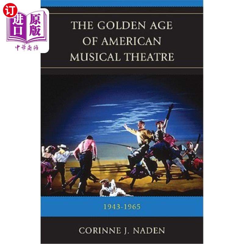 海外直订The Golden Age of American Musical Theatre: 1943-1965 美国音乐剧的黄金时代:1943-1965