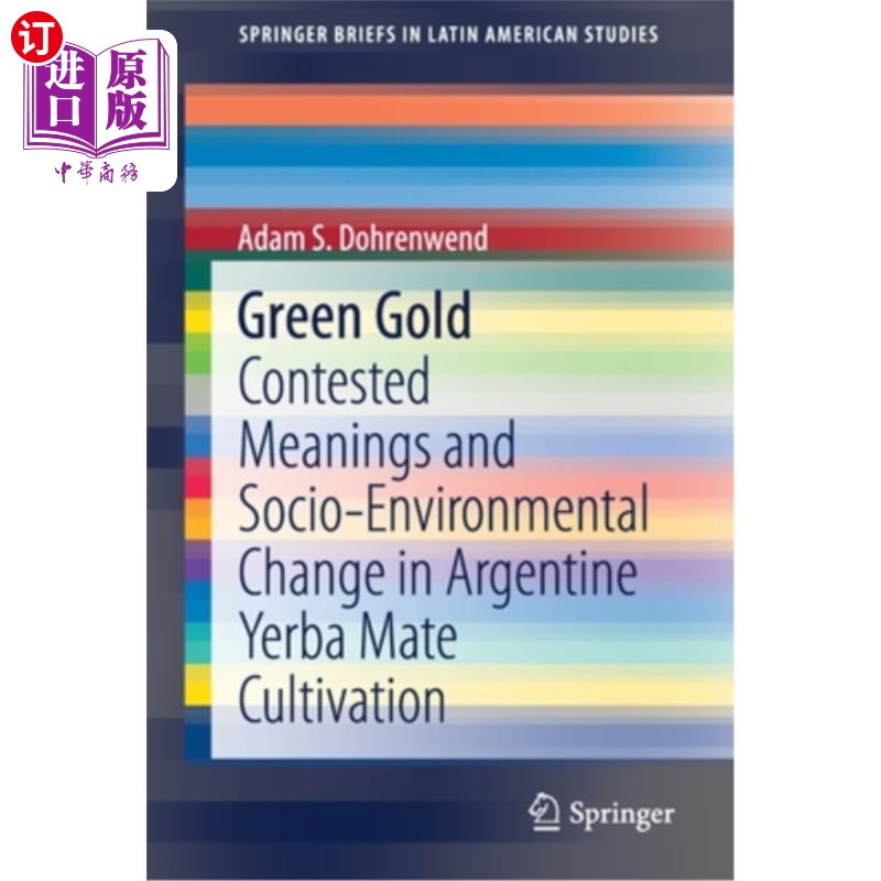 海外直订Green Gold: Contested Meanings and Socio-Environmental Change in Argentine Yerba 绿金：阿根廷叶尔巴配偶种植的争