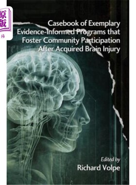 海外直订Casebook of Exemplary Evidence-Informed Programs That Foster Community Participa 在获得性脑损伤后促进社区参