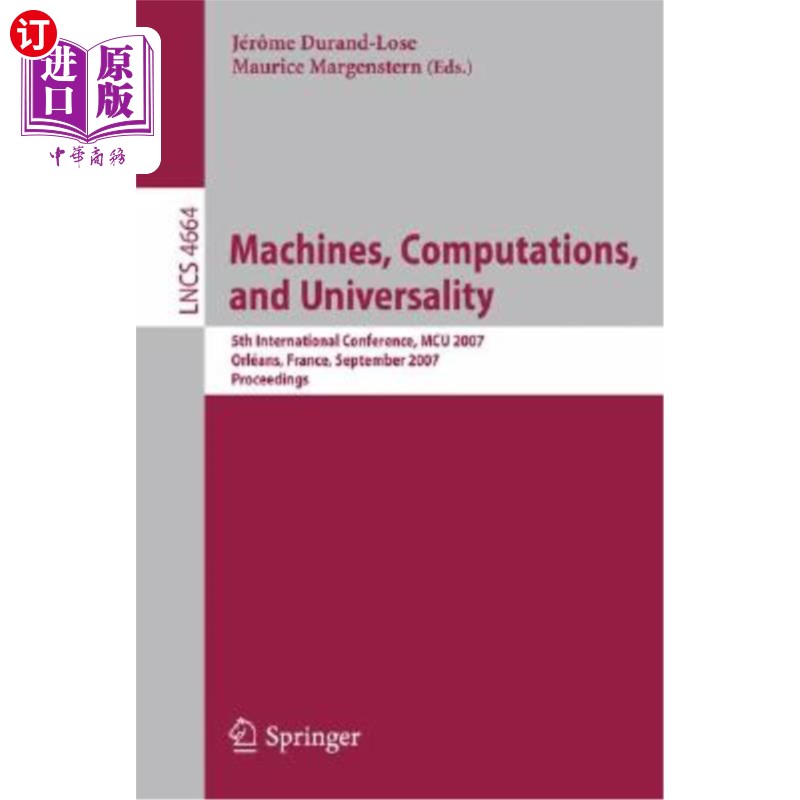 海外直订Machines, Computations, and Universality: 5th International Conference, MCU 2007 机器、计算和普遍性：第五届